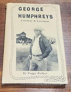 George Humphreys Cowboy and Lawman