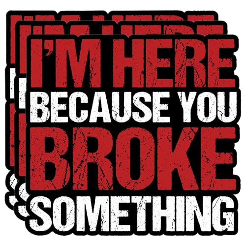 3 Pack Funny Technician Stickers Durable 3-Inch Square Vinyl Decals, I'm Here Because You Broke Something Maintenance Humor, Waterproof Stickers for Toolboxes, Laptops, Hard Hats and Workbenches
