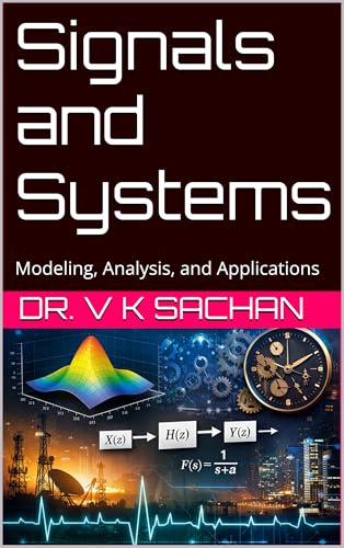  Signals and Systems : Modeling, Analysis, and Applications (Smt Jai Devi Memorial Publication House Book 11) (English Edition)