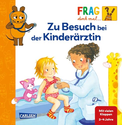 Frag doch mal ... die Maus: Zu Besuch bei der Kinderärztin: Pappbilderbuch ab 2 Jahren mit vielen Klappen, erstem Sachwissen und Suchspiel