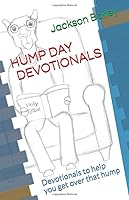 Hump Day Devotionals: Devotionals to help you get over that hump 1731451172 Book Cover