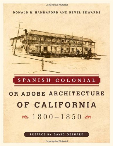 Spanish Colonial or Adobe Architecture of California: 1800-1850