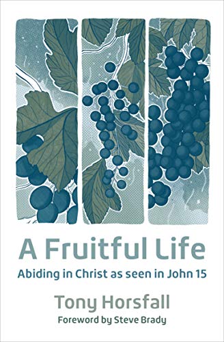 A Fruitful Life: Abiding in Christ as seen in John 15 (English Edition)