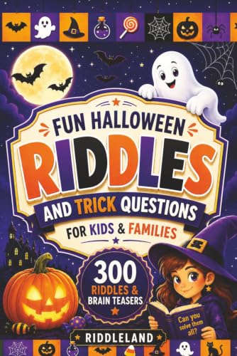 Fun Halloween Riddles and Trick Questions for Kids and Family: Trick-or-Treat Edition: Riddles and Brain Teasers That Kids and Family Will Enjoy - Age ... Gift Ideas (Halloween Books for Kids)