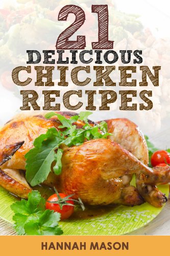 21 Tasty Slow Cooker Chicken Recipes (Simple Healthy recipes for slow cooker Book 1)