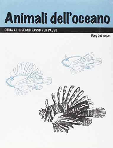 Disegno. Animali dell'oceano. Ediz. illustrata