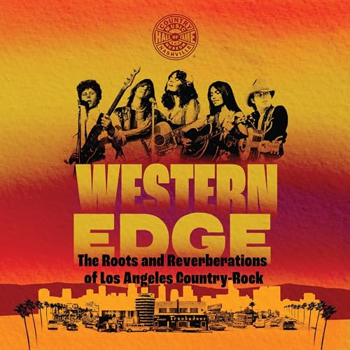 Western Edge: The Roots and Reverberations of Los Angeles Country-Rock (Distributed for the Country Music Foundation Press)