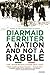 Produktbild A Nation and Not a Rabble: The Irish Revolution 1913-1923
