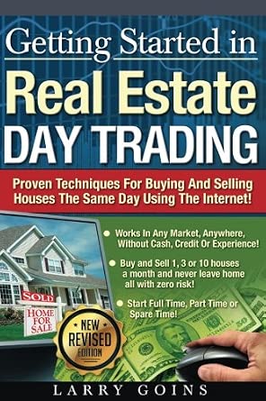 Getting Started in Real Estate Day Trading:: Proven Techniques for Buying and Selling Houses the Same Day Using The Same Day Using The Internet! 2nd Edition book cover