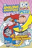 Metropolis Monkey Trouble (The Amazing Adventures of the DC Super-Pets)