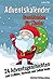 Produktbild Adventskalender- Geschichten für Kinder: 24 Adventsgeschichten zum Erzählen, Vorlesen und Selber lesen - Bald ist Weihnachten