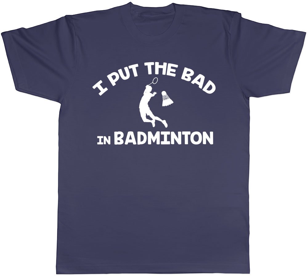 Shopagift I Put the Bad in Badminton Mens Short Sleeve T-Shirt Navy Blue