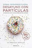 Desayuno con part&Atilde;&shy;culas: La ciencia como nunca antes se ha contado (Best Seller) (Spanish Edition)