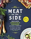 Meat on the Side: Delicious Vegetable-Focused Recipes for Every Day