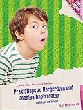  Praxistipps zu Hörgeräten und Cochlea-Implantaten: Vom Baby bis zum Teenager (Kinder sind Kinder)