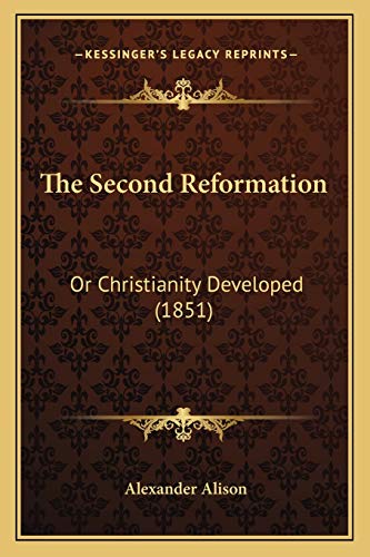 The Second Reformation: Or Christianity Developed (1851)