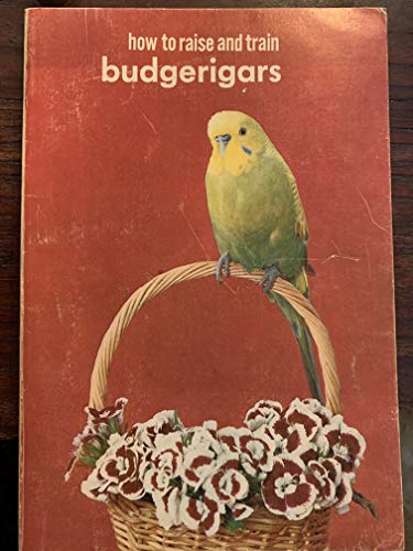 How to raise and train budgerigars (M-502) B0007ERNJK Book Cover