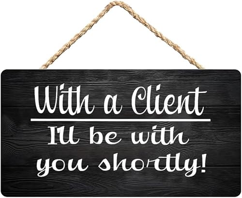 Wooden Sign Rustic With A Client I'Ll Be With You Shortly Vintage Hanging Wooden Sign Garden Fence Home Bedroom Indoor Outdoor Holiday Decor Wooden Sign Daily Decor 6x12 Inch