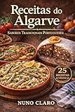Receitas do Algarve: Sabores Tradicionais Portugueses (Receitas e Sabores do Mundo Livro 22) (Portuguese Edition)