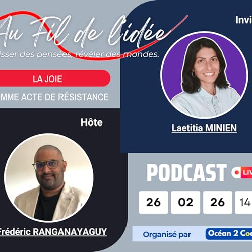 Podcast Au Fil de L'id&eacute;e #20 La joie comme acte de r&eacute;sistance avec Laetitia MINIEN