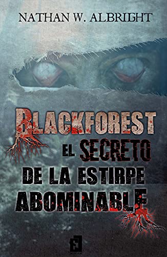 Blackforest: El secreto de la estirpe abominable (Spanish Edition)
