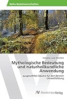 Mythologische Bedeutung und naturheilkundliche Anwendung 3639874846 Book Cover