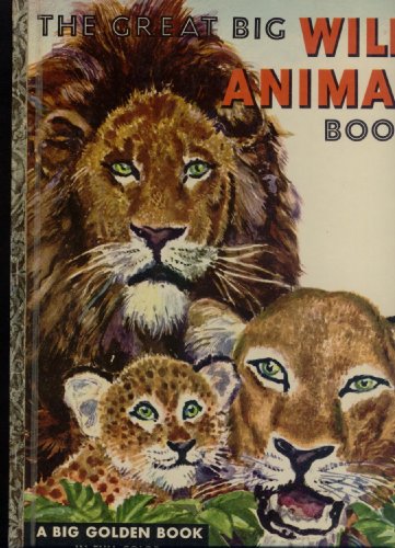 The Great Big Wild Animal Book (A Big Golden Bo... B000BRNIOM Book Cover