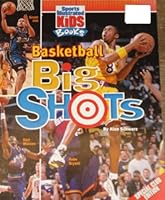 Sports Illustrated For Kids: Basketball Big Shots 1886749426 Book Cover