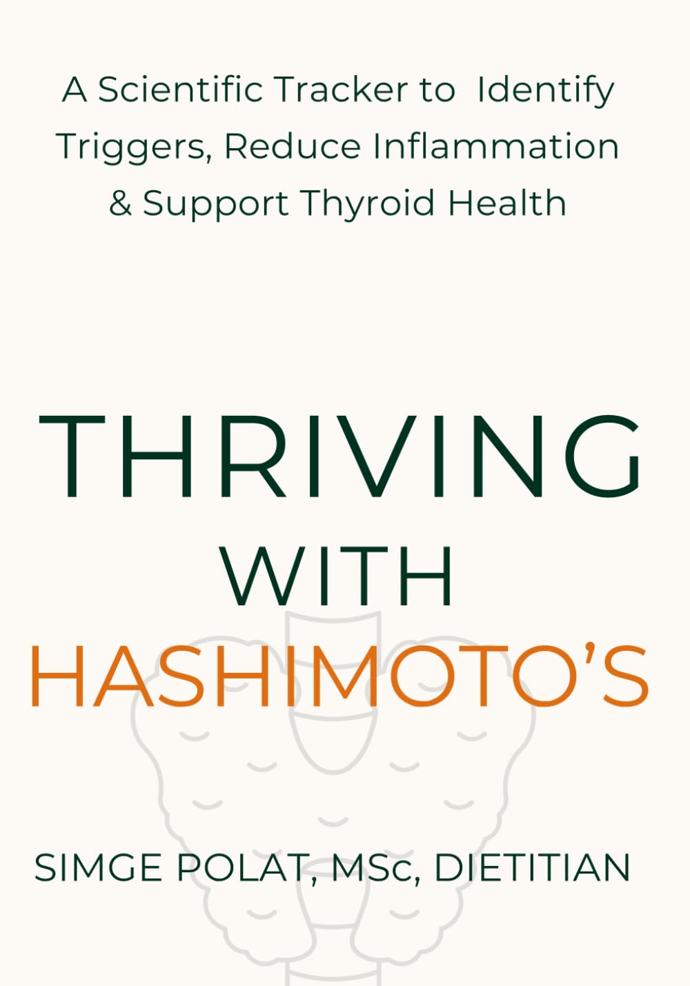 Thriving with Hashimoto's: A 90-Day Dietitian-Designed Tracker to Identify Triggers, Reduce Inflammation & Support Thyroid Health