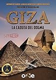  Giza: La Caduta del Dogma (La Via dei Misteri Antichi)