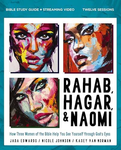 Rahab, Hagar, and Naomi Bible Study Guide plus Streaming Video, Updated Edition: How Three Women of the Bible Help You See Yourself through God's Eyes