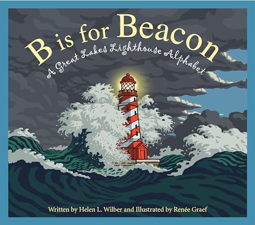 Image of B is for Beacon: A Great Lakes Lighthouse Alphabet