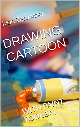 DRAWING CARTOON: WITH PAINT TOOL SAI (English Edition) DRAWING CARTOON: WITH PAINT TOOL SAI (English Edition)