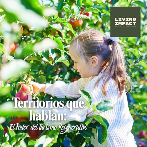 Territorios que HABLAN: El Poder del Turismo Regenerativo
