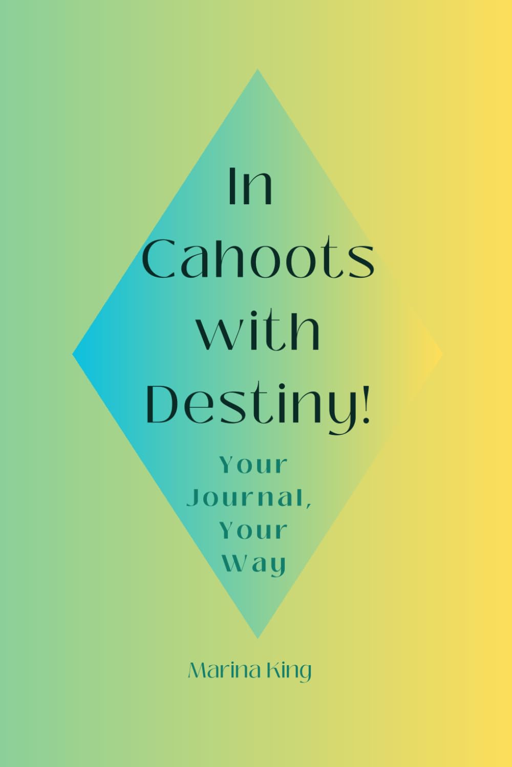 In Cahoots with Destiny!: Your Journal, Your Way