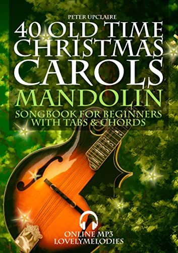 40 Old Time Christmas Carols - Mandolin Songbook for Beginners with Tabs and Chords (English Edition)