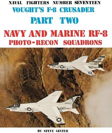 Vought's F-8 Crusader - Part 2 (Naval Fighters Series No 17) Paperback – January 1, 1988