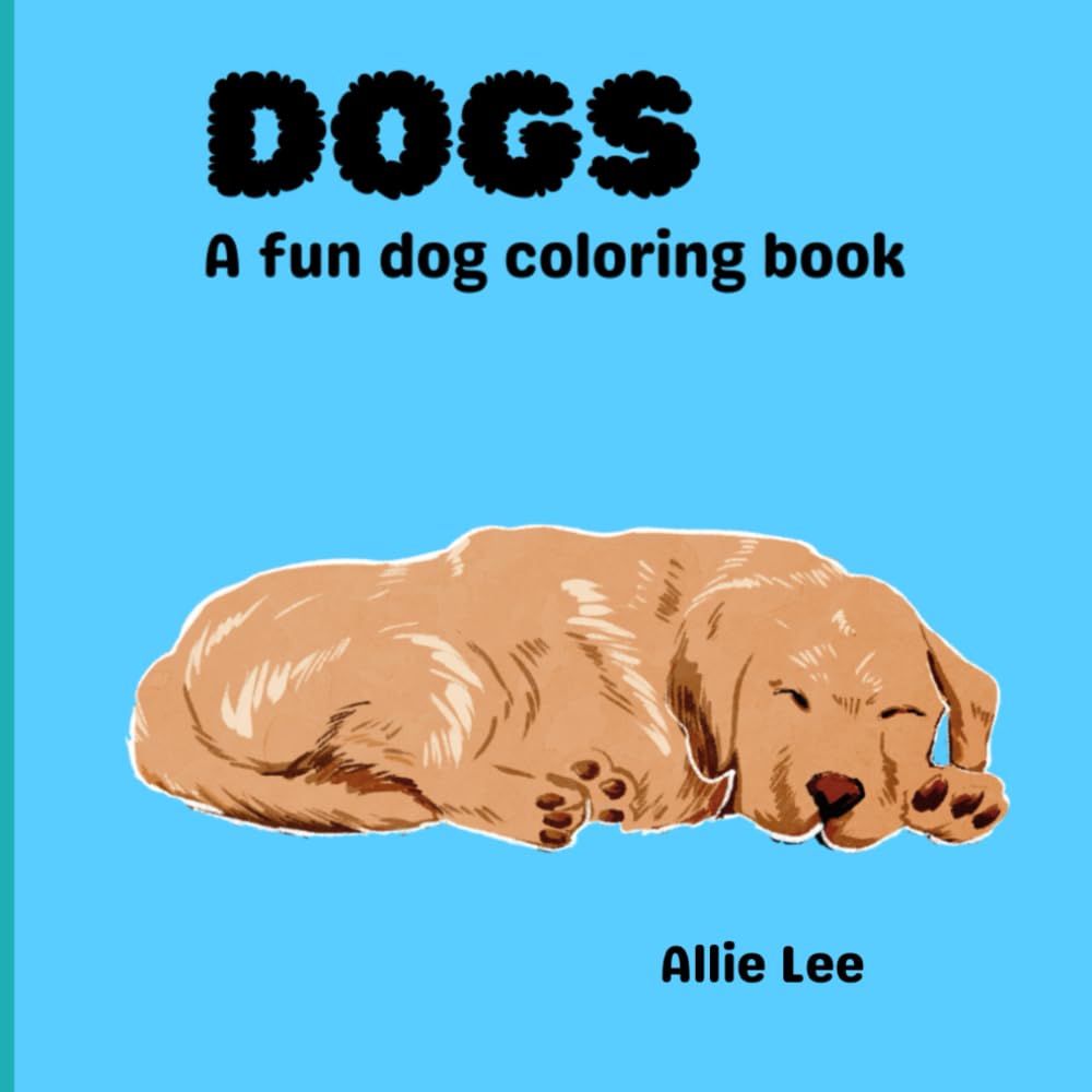 Dogs: a fun dog coloring book