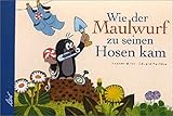 Wie der Maulwurf zu seinen Hosen kam