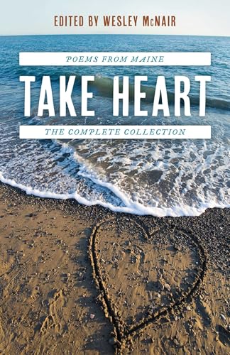Take Heart: Poems from Maine the Complete Collection