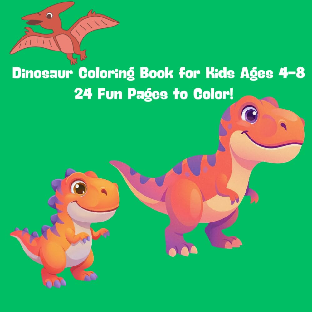 Dinosaur Coloring Book for Kids Ages 4-8: 24 Fun Dinosaur Pages to Color