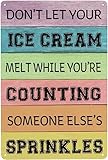 Retro Ice Cream Tin Metal Sign, Don't Let Your Ice Cream Melt While You're Counting Someone Else's Sprinkles Funny Metal Art Poster Plaque for Party Cold Drink Shop Bar Home Kitchen 8x12 Inches