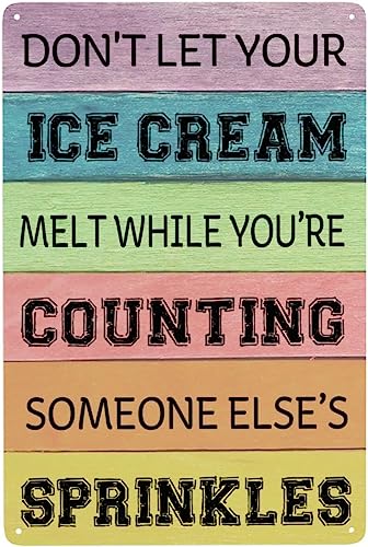 Retro Ice Cream Tin Metal Sign, Don't Let Your Ice Cream Melt While You're Counting Someone Else's Sprinkles Funny Metal Art Poster Plaque for Party Cold Drink Shop Bar Home Kitchen 8x12 Inches