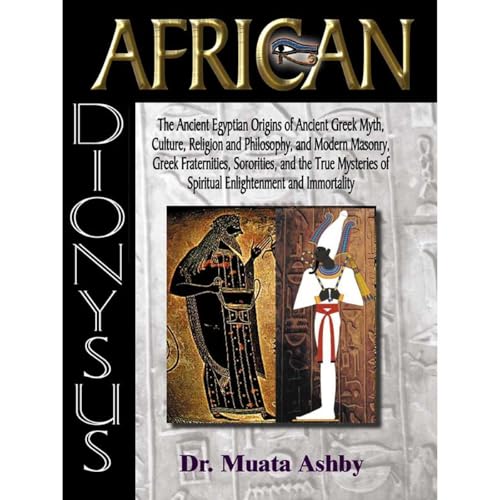 AFRICAN DIONYSUS: FROM EGYPT TO GREECE: The Kamitan Origins of Greek Culture and Religion by Muata Ashby episode artwork
