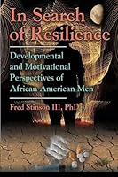 In Search of Resilience: Developmental and Motivational Perspectives of African American Men 1634909437 Book Cover