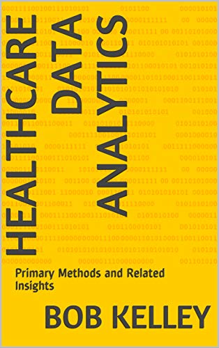 Healthcare Data Analytics: Primary Methods and Related Insights