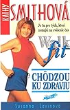  Kathy Smithová Chôdzou ku zdraviu Walk fit: Walk fit (1995)