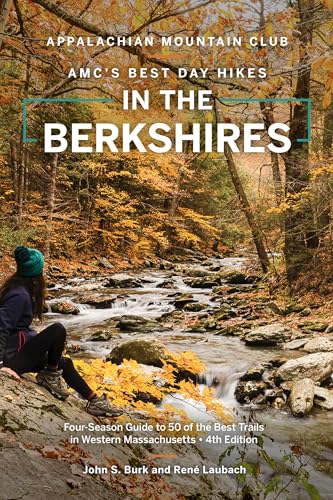 AMC's Best Day Hikes in the Berkshires: Four-Season Guide to 50 of the Best Trails in Western...