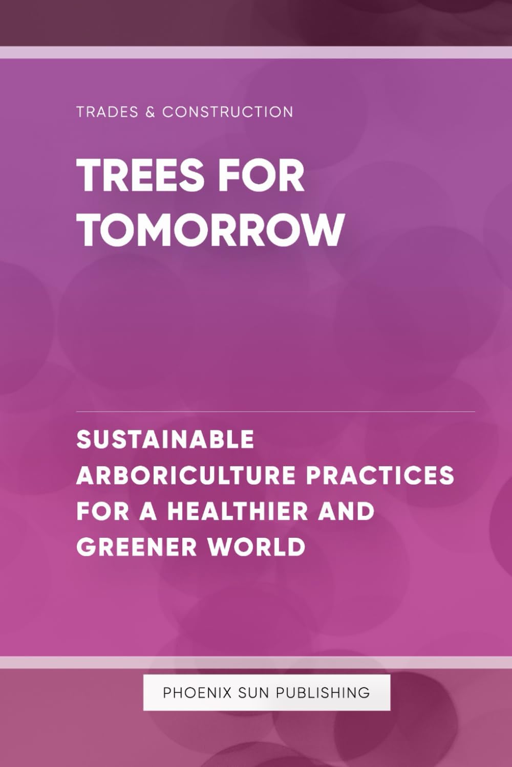 Trees for Tomorrow - Sustainable Arboriculture Practices for a Healthier and Greener World