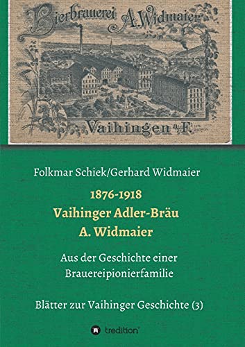 1876-1918 Vaihinger Adler-Bräu A. Widmaier (German Edition)